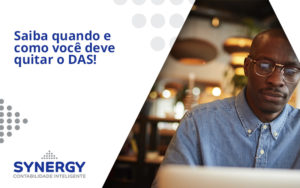 Saiba Quando E Como Voce Deve Quitar O Das Sinergy - Contabilidade em São Paulo -SP | Synergy Contabilidade Inteligente