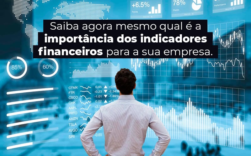 Saiba Agora Mesmo Qual E A Importancia Dos Indicadores Financeiros Para A Sua Empresa Blog - Contabilidade em São Paulo -SP | Synergy Contabilidade Inteligente