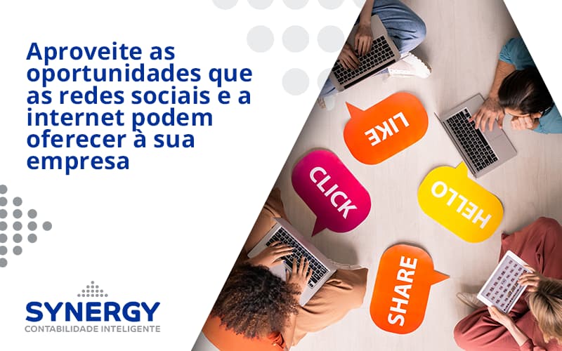 Aproveite As Oportunidades Que As Redes Sociais E A Internet Podem Oferecer à Sua Empresa Synergy - Contabilidade em São Paulo -SP | Synergy Contabilidade Inteligente