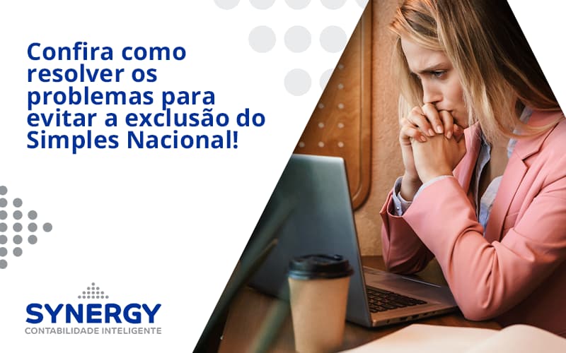 Confira Como Resolver Os Problemas Para Evitar A Exclusão Do Simples Nacional! Synergy - Contabilidade em São Paulo -SP | Synergy Contabilidade Inteligente