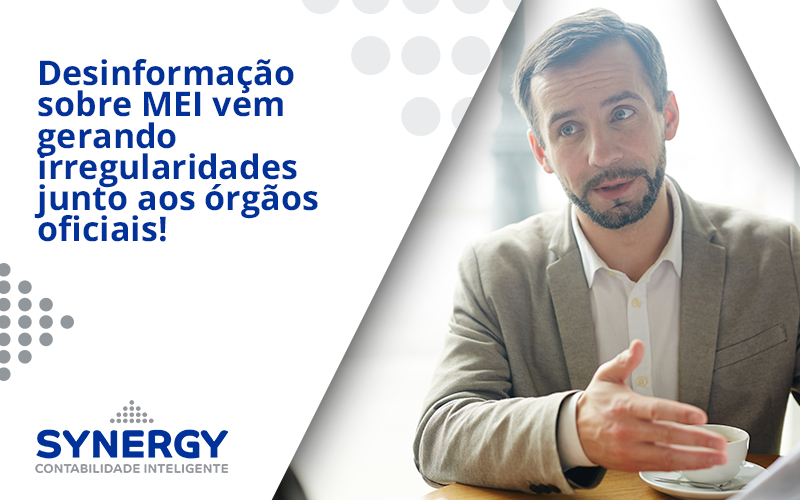 Desinformação Sobre Mei Vem Gerando Irregularidades Junto Aos órgãos Oficiais! Synergy - Contabilidade em São Paulo -SP | Synergy Contabilidade Inteligente