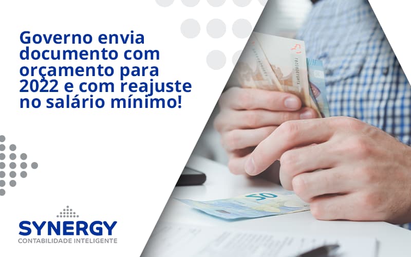 Governo Envia Documento Com Orçamento Para 2022 E Com Reajuste No Salário Mínimo! Synergy - Contabilidade em São Paulo -SP | Synergy Contabilidade Inteligente