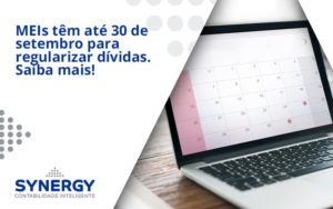 Meis Têm Até 30 De Setembro Para Regularizar Dívidas. Saiba Mais! Synergy - Contabilidade em São Paulo -SP | Synergy Contabilidade Inteligente