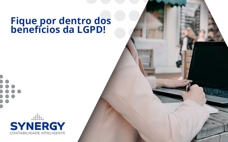 Fique Por Dentro Dos Beneficios Da Lgpd Synergy - Contabilidade em São Paulo -SP | Synergy Contabilidade Inteligente