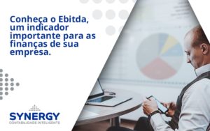 Conheca O Ebtida Synergy - Contabilidade em São Paulo -SP | Synergy Contabilidade Inteligente