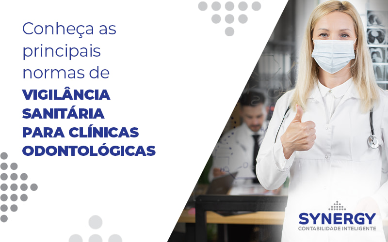 Conheca As Principais Normas De Vigilancia Sanitaria Para Clinicas Odontologicas Blog - Contabilidade em São Paulo -SP | Synergy Contabilidade Inteligente