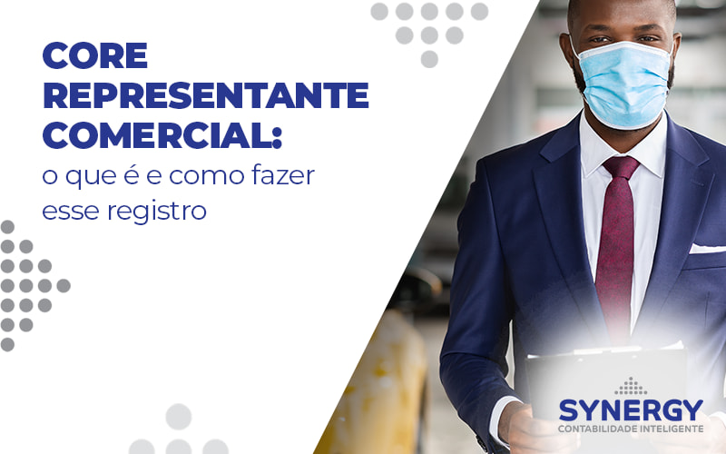 Core Representante Comercial O Que E E Como Fazer Esse Registro Blog - Contabilidade em São Paulo -SP | Synergy Contabilidade Inteligente