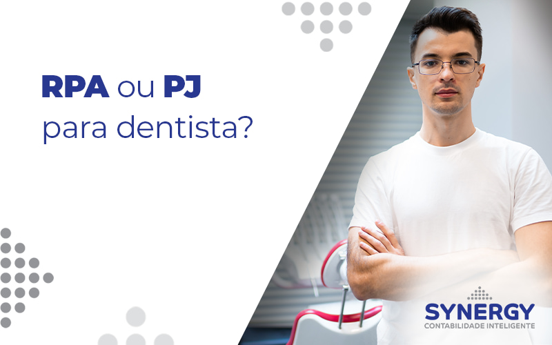 Rpa Ou Pj Para Dentista Blog - Contabilidade em São Paulo -SP | Synergy Contabilidade Inteligente