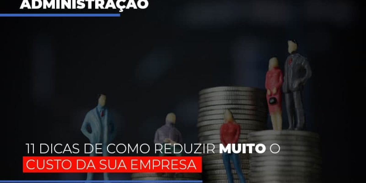 11 Dicas De Como Reduzir Muito O Custo Da Sua Empresa Notícias E Artigos Contábeis - Contabilidade em São Paulo -SP | Synergy Contabilidade Inteligente