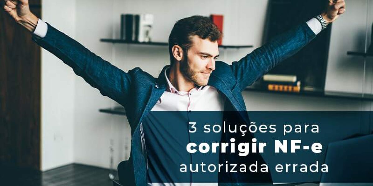 3 Solucoes Para Corrigir Nfe Autorizada Errada Blog - Quero montar uma empresa