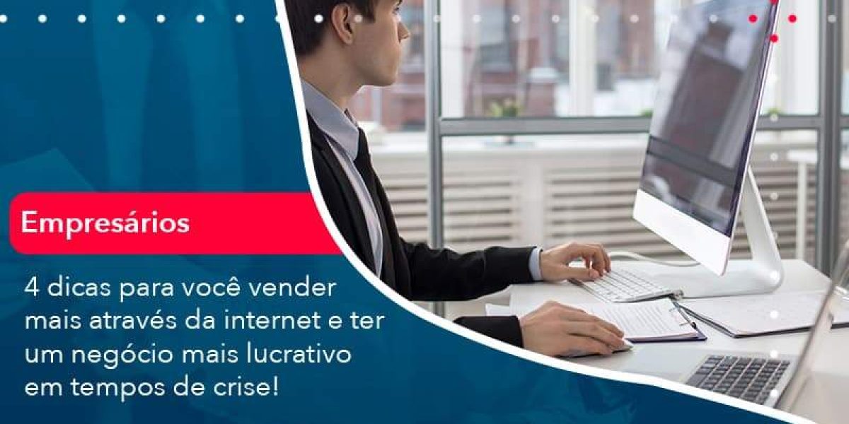 4 Dicas Para Voce Vender Mais Atraves Da Internet E Ter Um Negocio Mais Lucrativo Em Tempos De Crise 1 Organização Contábil Lawini - Contabilidade em São Paulo -SP | Synergy Contabilidade Inteligente