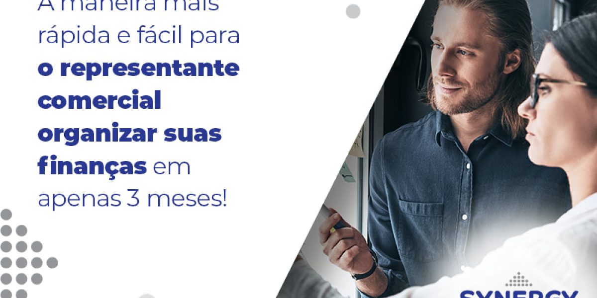 A Maneira Mais Rapida E Facil Para O Representante Comercial Organizar Suas Financas Em Apenas 3 Meses Blog - Contabilidade em São Paulo -SP | Synergy Contabilidade Inteligente