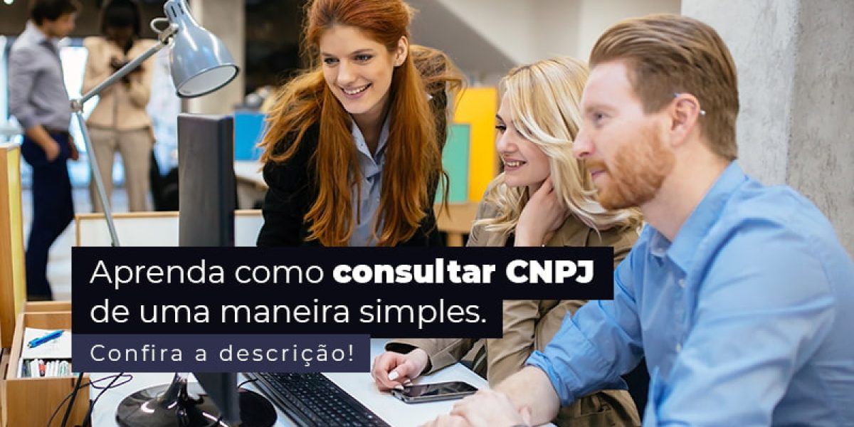 Aprenda Como Consultar Cnpj De Uma Maneira Simples Post (1) - Quero montar uma empresa