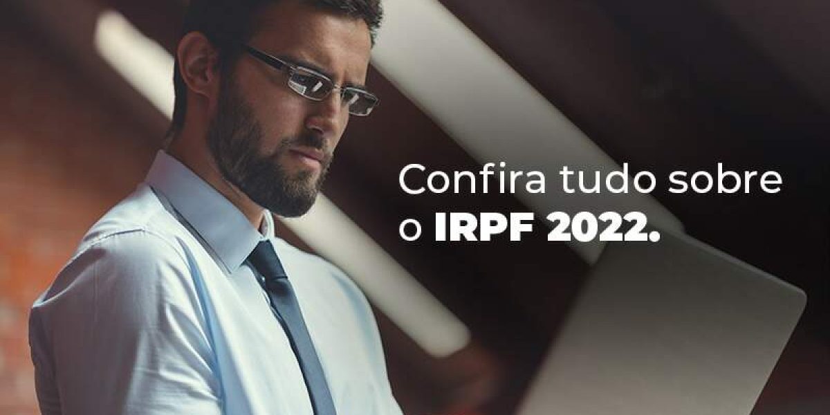 Confira Tudo Sobre O Irpf 2022 Blog - Quero montar uma empresa