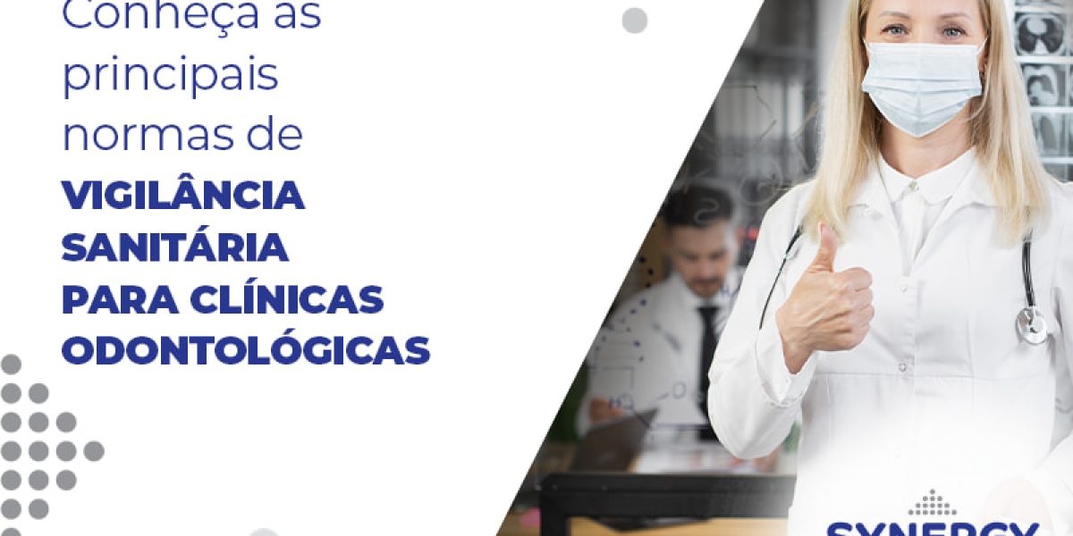Conheca As Principais Normas De Vigilancia Sanitaria Para Clinicas Odontologicas Blog - Contabilidade em São Paulo -SP | Synergy Contabilidade Inteligente