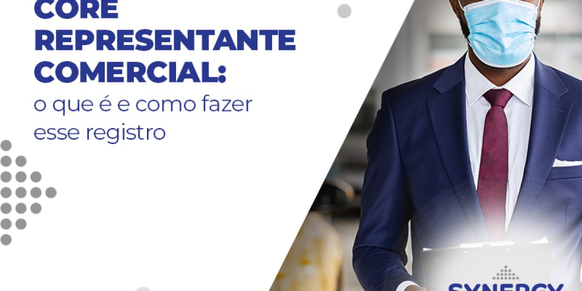 Core Representante Comercial O Que E E Como Fazer Esse Registro Blog - Contabilidade em São Paulo -SP | Synergy Contabilidade Inteligente