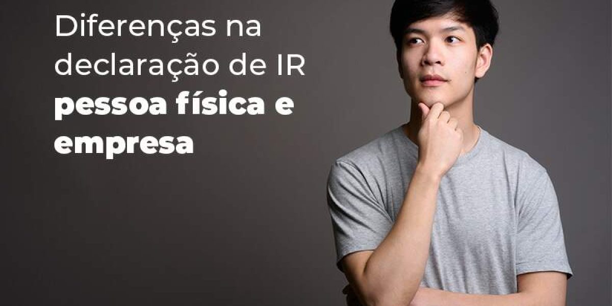 Diferencas Na Declaracao De Ir Pessoa Fisica E Empresa Blog - Quero montar uma empresa