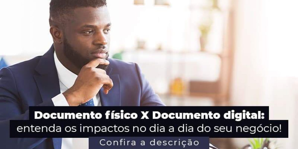 Documento Fisico X Documento Digital Entenda Os Impactos No Dia A Dia Do Seu Negocio Post (1) - Quero montar uma empresa