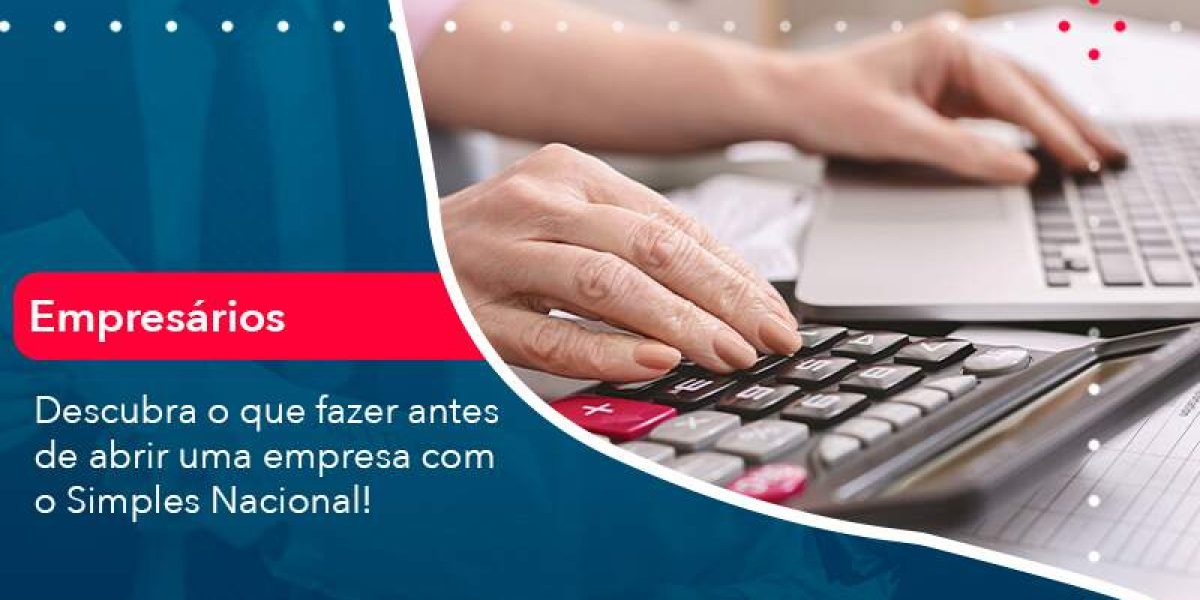 Descubra O Que Fazer Antes De Abrir Uma Empresa Com O Simples Nacional Organização Contábil Lawini - Contabilidade em São Paulo -SP | Synergy Contabilidade Inteligente