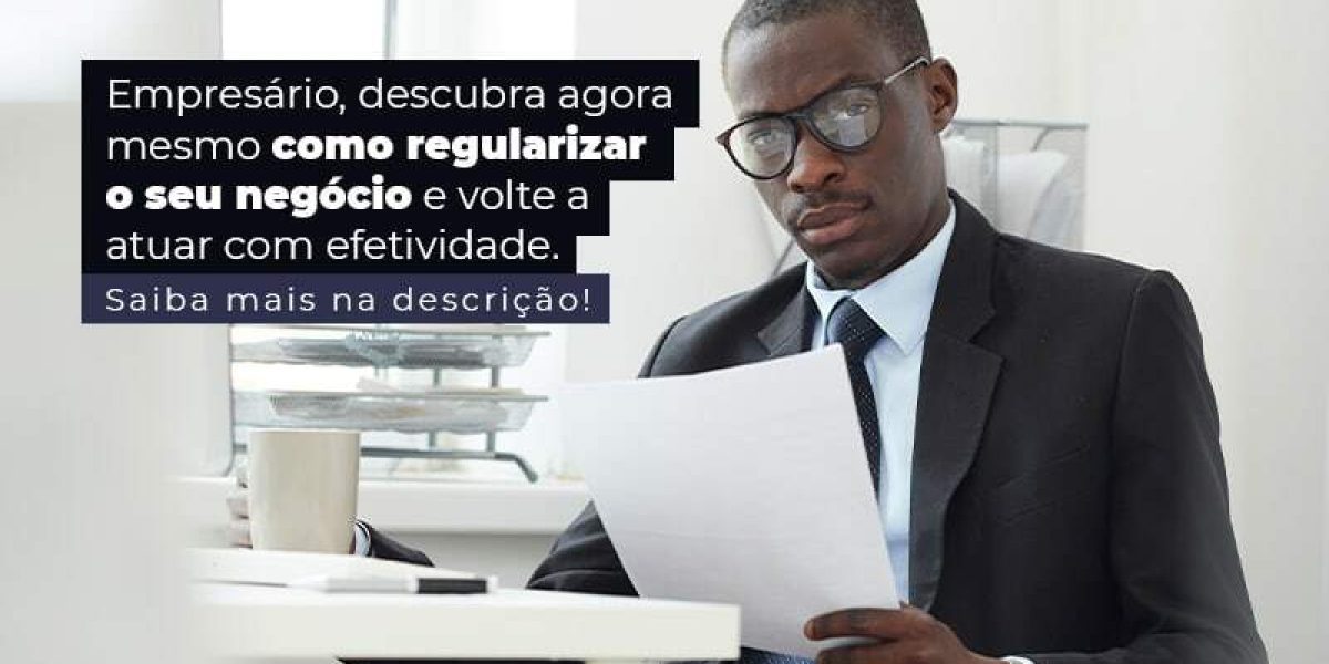 Empresario Descubra Agora Mesmo Com Oregularizar O Seu Negocio E Volte A Atuar Com Efetividade Post (1) - Quero montar uma empresa