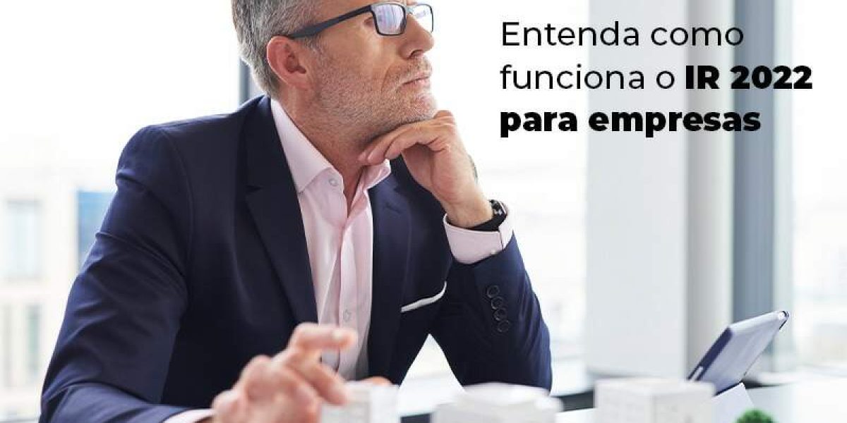 Entenda Como Funciona O Ir 2022 Para Empresas Blog - Quero montar uma empresa