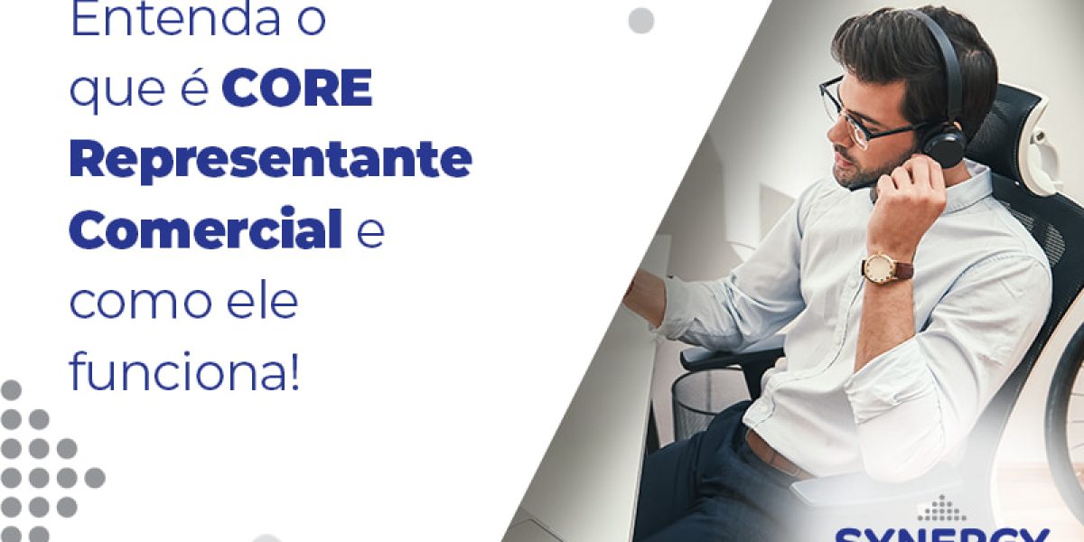 Entenda O Que E Core Representante Comercial E Como Ele Funciona Blog - Contabilidade em São Paulo -SP | Synergy Contabilidade Inteligente