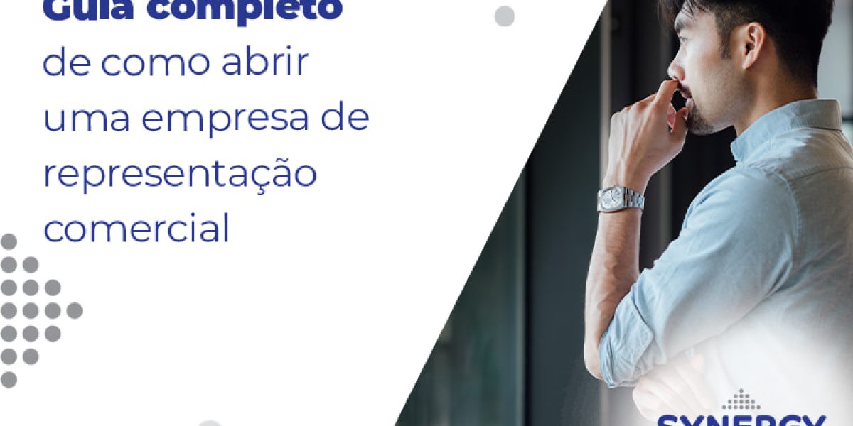 Guia Completo De Como Abrir Uma Empresa De Representacao Comercial Blog - Contabilidade em São Paulo -SP | Synergy Contabilidade Inteligente