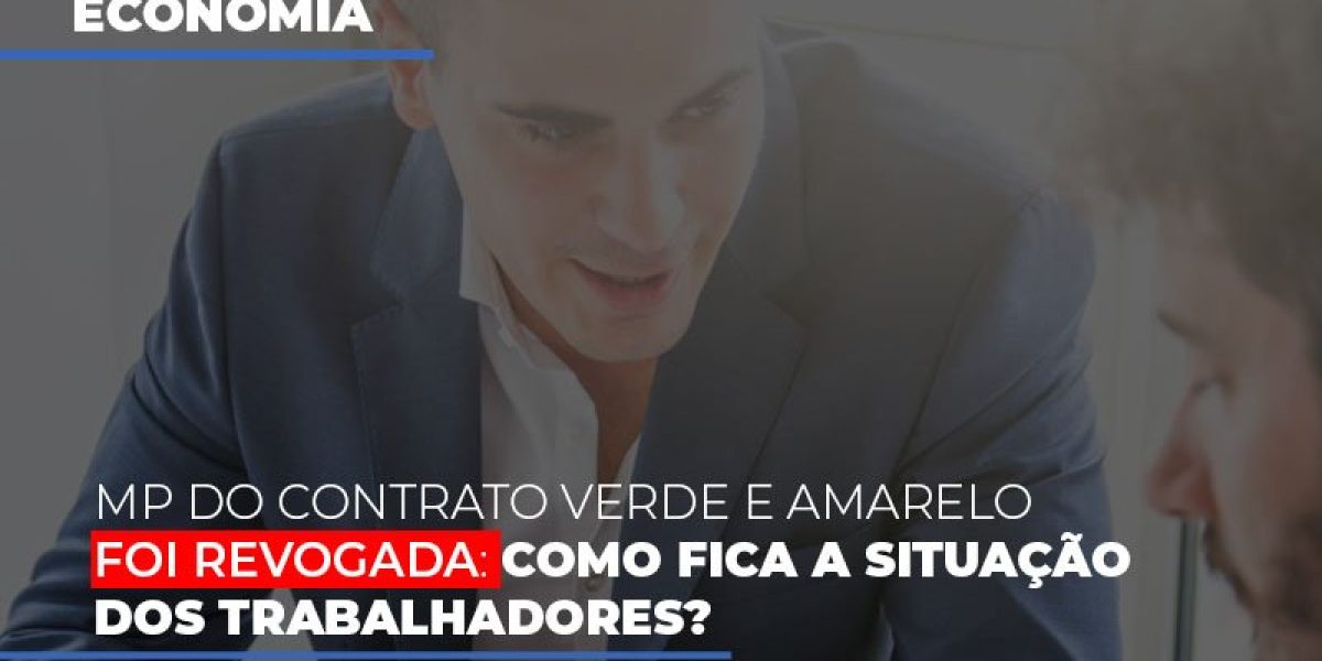 Mp Do Contrato Verde E Amarelo Foi Revogada Como Fica A Situacao Dos Trabalhadores Notícias E Artigos Contábeis - Contabilidade em São Paulo -SP | Synergy Contabilidade Inteligente