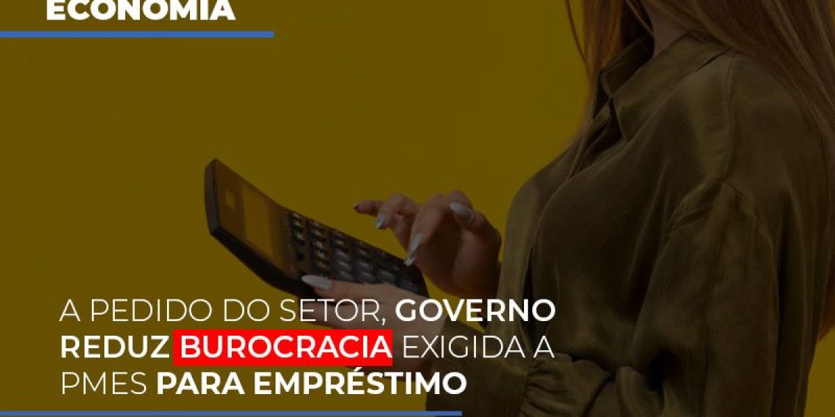 A Pedido Do Setor Governo Reduz Burocracia Exigida A Pmes Para Empresario Notícias E Artigos Contábeis - Contabilidade em São Paulo -SP | Synergy Contabilidade Inteligente