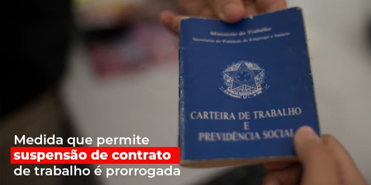 Medida Que Permite Suspensao De Contrato De Trabalho E Prorrogada Notícias E Artigos Contábeis - Contabilidade em São Paulo -SP | Synergy Contabilidade Inteligente