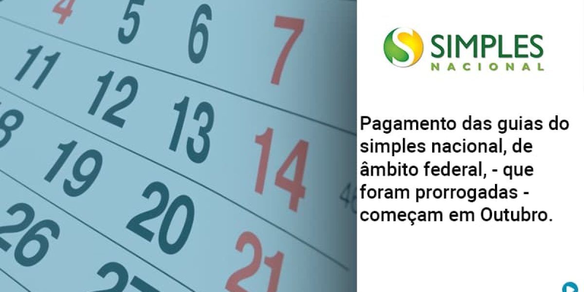 Pagamento Das Guias Do Simples Nacional, De âmbito Federal, Que Foram Prorrogadas Começam Em Outubro. - Quero montar uma empresa
