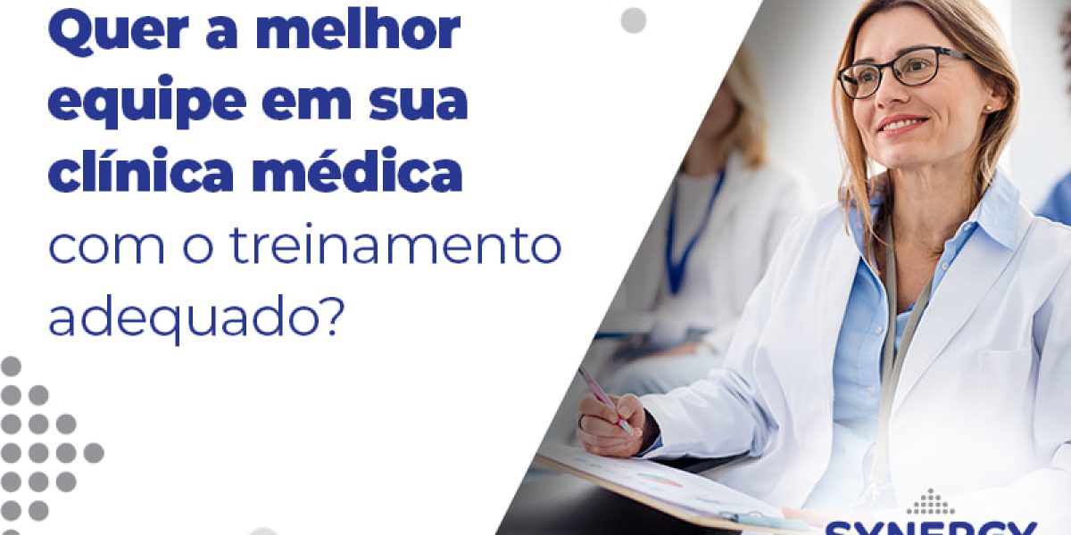 Quer A Melhor Equipe Em Sua Clinica Medica Com O Treinamento Adequado Blog - Contabilidade em São Paulo -SP | Synergy Contabilidade Inteligente