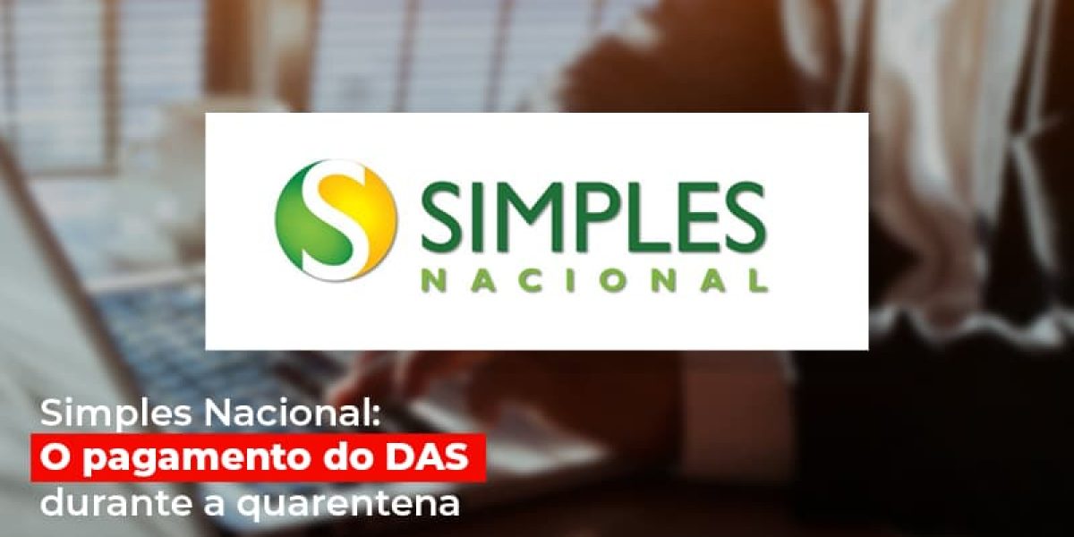 Simples Nacional O Pagamento Do Das Durante A Quarentena Notícias E Artigos Contábeis - Contabilidade em São Paulo -SP | Synergy Contabilidade Inteligente