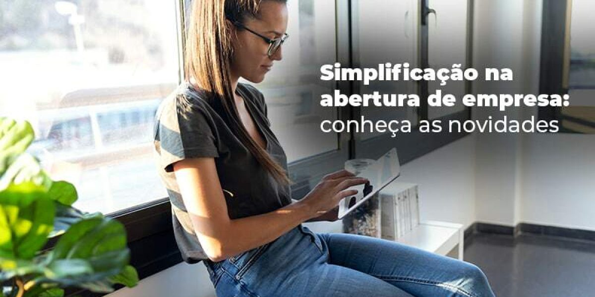 Simplificacao Na Abertura De Empresa Conheca As Novidades Blog - Quero montar uma empresa