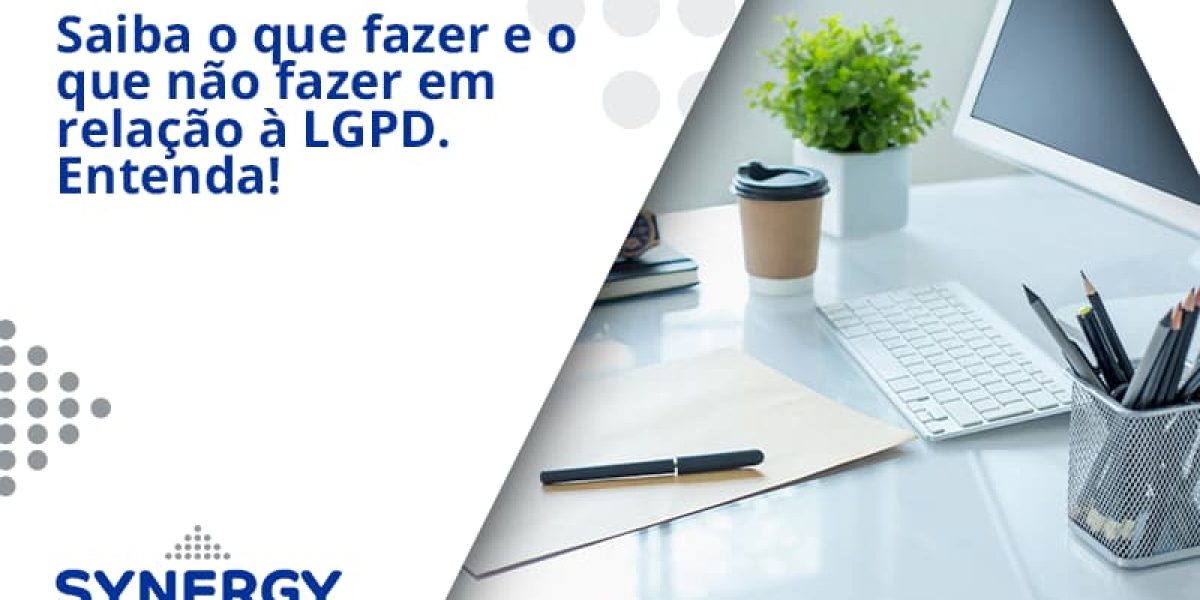 Saiba O Que Fazer E O Que Não Fazer Em Relação à Lgpd. Entenda! Synergy - Contabilidade em São Paulo -SP | Synergy Contabilidade Inteligente