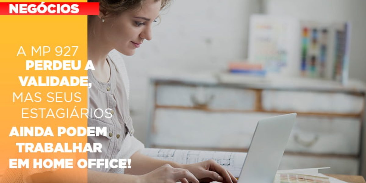A Mp 927 Perdeu A Validade Mas Seus Estagiarios Ainda Podem Trabalhar Em Home Office - Contabilidade em São Paulo -SP | Synergy Contabilidade Inteligente