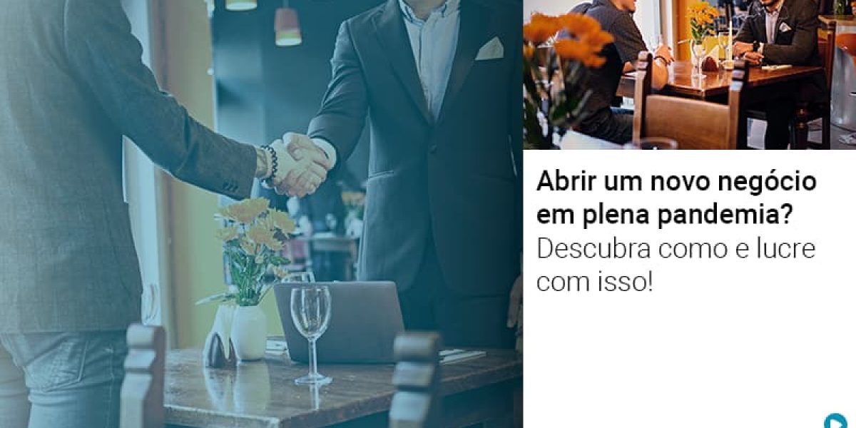 abrir-um-novo-negocio-em-plena-pandemia-descubra-como-e-lucre-com-isso