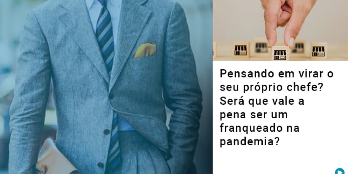 Pensando Em Virar O Seu Proprio Chefe Sera Que Vale A Pena Ser Um Franqueado Na Pandemia - Contabilidade em São Paulo -SP | Synergy Contabilidade Inteligente