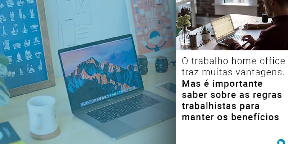 O Trabalho Home Office Traz Muitas Vantagens Mas E Importante Saber Sobre As Regras Trabalhistas Para Manter Os Beneficios - Contabilidade em São Paulo -SP | Synergy Contabilidade Inteligente