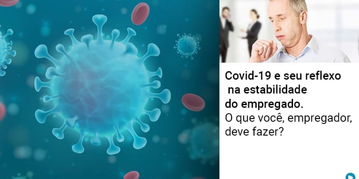 covid-19-e-seu-reflexo-na-estabilidade-do-empregado-o-que-voce-empregador-deve-fazer