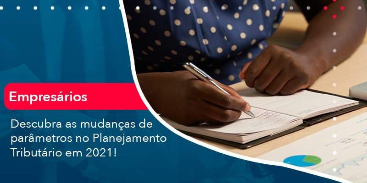 Descubra As Mudancas De Parametros No Planejamento Tributario Em 2021 1 Organização Contábil Lawini - Contabilidade em São Paulo -SP | Synergy Contabilidade Inteligente