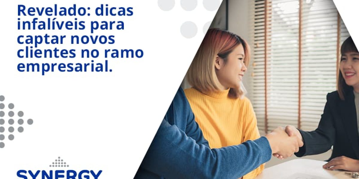 Dicas Infalíveis Para Captar Novos Clientes No Ramo Empresarial. Synergy - Contabilidade em São Paulo -SP | Synergy Contabilidade Inteligente