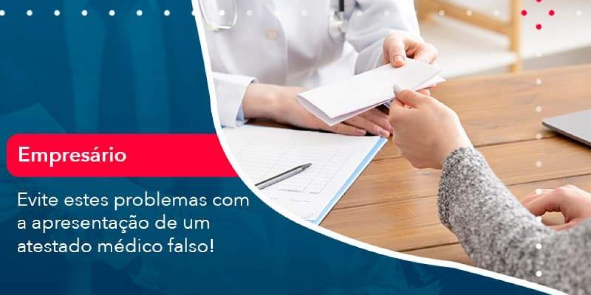 Evite Estes Problemas Com A Apresentacao De Um Atestado Medico Falso 1 Organização Contábil Lawini - Contabilidade em São Paulo -SP | Synergy Contabilidade Inteligente