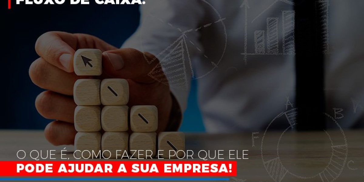 Fluxo De Caixa O Que E Como Fazer E Por Que Ele Pode Ajudar A Sua Empresa Notícias E Artigos Contábeis - Contabilidade em São Paulo -SP | Synergy Contabilidade Inteligente