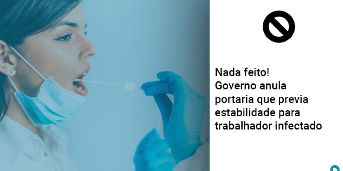 governo-anula-portaria-que-previa-estabilidade-para-trabalhador-infectado