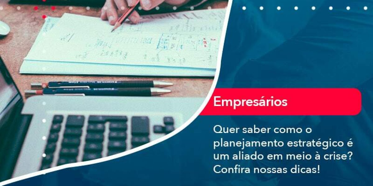 Quer Saber Como O Planejamento Estrategico E Um Aliado Em Meio A Crise Confira Nossas Dicas (2) - Quero montar uma empresa