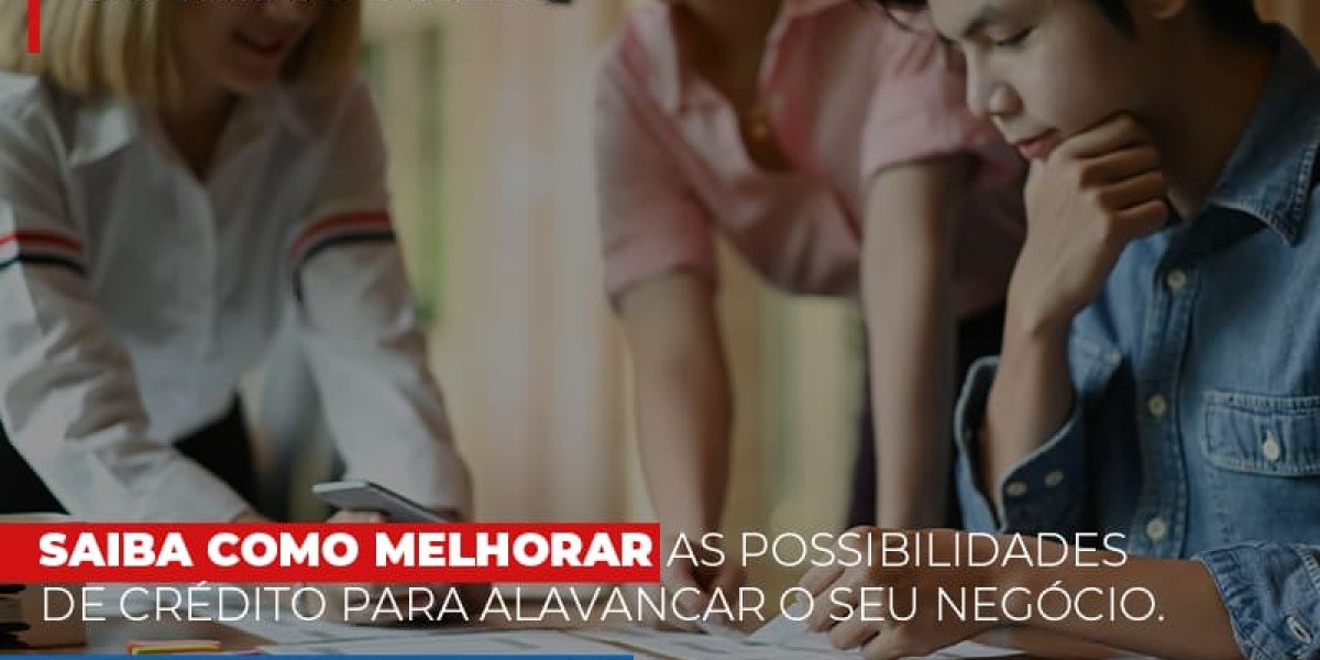 Saiba Como Melhorar As Possibilidades De Crédito Para Alavancar O Seu Negócio Notícias E Artigos Contábeis - Contabilidade em São Paulo -SP | Synergy Contabilidade Inteligente