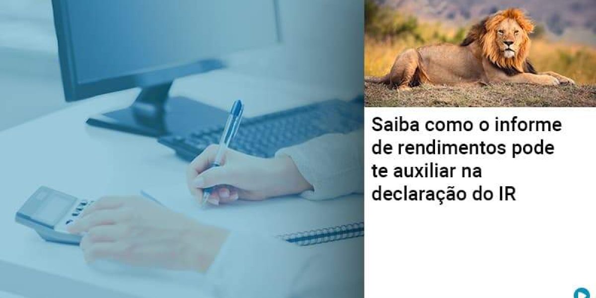 Saiba Como O Informe De Rendimento Pode Te Auxiliar Na Declaracao De Ir - Quero montar uma empresa