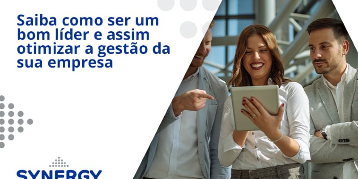 Saiba Como Ser Um Bom Lider E Assim Otimizar A Gestao Da Sua Empresasinergy - Contabilidade em São Paulo -SP | Synergy Contabilidade Inteligente