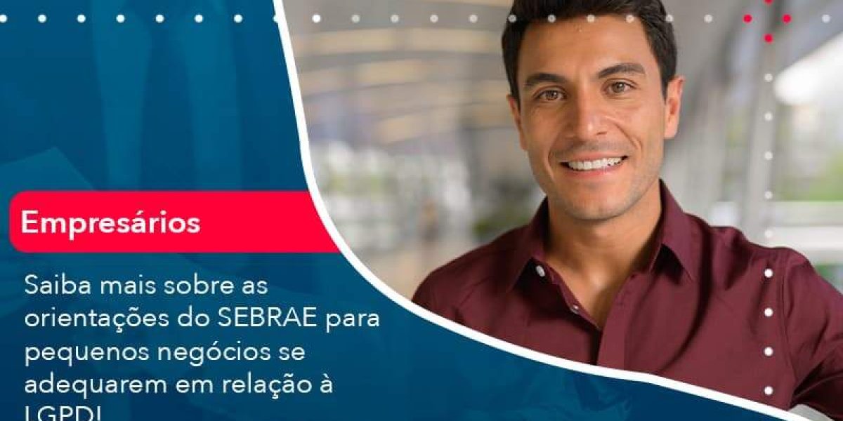 Saiba Mais Sobre As Orientacoes Do Sebrae Para Pequenos Negocios Se Adequarem Em Relacao A Lgpd 1 Organização Contábil Lawini - Contabilidade em São Paulo -SP | Synergy Contabilidade Inteligente